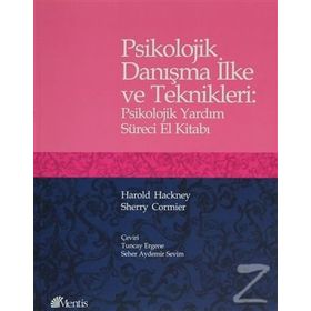 Psikolojik Danışma İlke ve Teknikleri : Psikolojik Yardım Süreci El Kitabı - Harold Hackney; Sherry Cormier