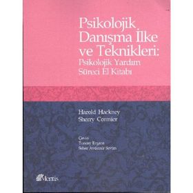 Psikolojik Danışma İlke ve Teknikleri : Psikolojik Yardım Süreci El Kitabı - Harold Hackney; Sherry Cormier