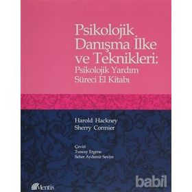 Psikolojik Danışma İlke ve Teknikleri : Psikolojik Yardım Süreci El Kitabı - Harold Hackney; Sherry Cormier