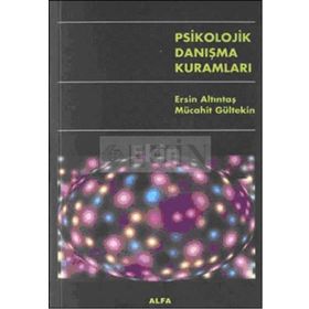 PSIKOLOJIK DANIŞMA KURAMLARI - ERSIN ALTINTAŞ; MÜCAHİT GÜLTEKİN