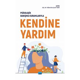 Psikolojik Danışma Kuramlarıyla Kendine Yardım Nobel Akademik Yayıncılık
