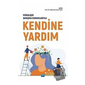 Psikolojik Danışma Kuramlarıyla Kendine Yardım Nobel Akademik Yayıncılık