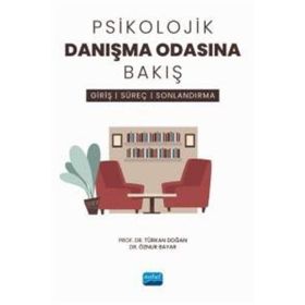 Psikolojik Danışma Odasına Bakış Giriş, Süreç ve Sonlandırma Nobel Akademik Yayıncılık