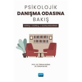 Psikolojik Danışma Odasına Bakış Giriş, Süreç ve Sonlandırma Nobel Akademik Yayıncılık