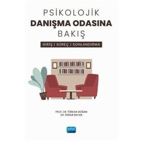 Psikolojik Danışma Odasına Bakış Giriş, Süreç ve Sonlandırma Nobel Akademik Yayıncılık