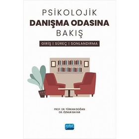 Psikolojik Danışma Odasına Bakış Giriş, Süreç ve Sonlandırma Nobel Akademik Yayıncılık