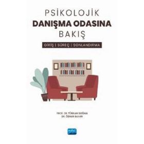 Psikolojik Danışma Odasına Bakış Giriş, Süreç ve Sonlandırma Nobel Akademik Yayıncılık