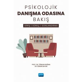 Psikolojik Danışma Odasına Bakış Giriş, Süreç ve Sonlandırma Nobel Akademik Yayıncılık