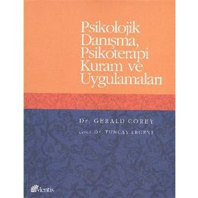 PSIKOLOJIK DANIŞMA PSIKOTERAPI KURAM VE UYGULAMALARI - GERALD COREY