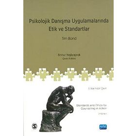 PSIKOLOJIK DANIŞMA UYGULAMALARINDA ETIK VE STANDARTLAR STANDARTS AND ETHICS FOR COUNSELLING IN ACTION - TIM BOND