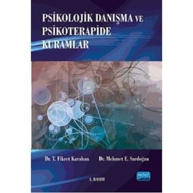 Psikolojik Danışma ve Psikoterapide Kuramlar - T. Fikret Karahan Mehmet E. Sardoğan