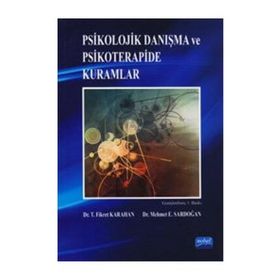 Psikolojik Danışma ve Psikoterapide Kuramlar - T. Fikret Karahan Mehmet E. Sardoğan