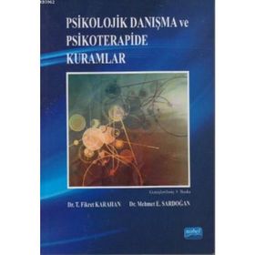Psikolojik Danışma ve Psikoterapide Kuramlar - T. Fikret Karahan Mehmet E. Sardoğan