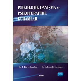 Psikolojik Danışma ve Psikoterapide Kuramlar - T. Fikret Karahan Mehmet E. Sardoğan