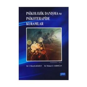 Psikolojik Danışma ve Psikoterapide Kuramlar - T. Fikret Karahan Mehmet E. Sardoğan