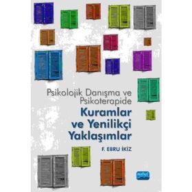 Psikolojik Danışma ve Psikoterapide Kuramlar ve Yenilikçi Yaklaşımlar - F. Ebru İkiz