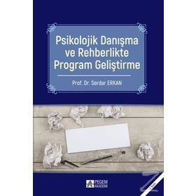 Psikolojik Danışma ve Rehberlikte Program Geliştirme - Serdar Erkan
