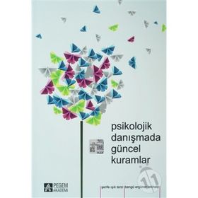 Psikolojik Danışmada Güncel Kuramlar - Bengü Ergüner Tekinalp Şerife Terzi Işık