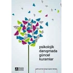 Psikolojik Danışmada Güncel Kuramlar - Bengü Ergüner Tekinalp Şerife Terzi Işık