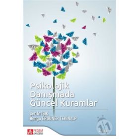 Psikolojik Danışmada Güncel Kuramlar - Bengü Ergüner Tekinalp Şerife Terzi Işık