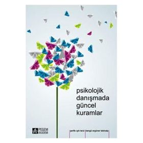 Psikolojik Danışmada Güncel Kuramlar - Bengü Ergüner Tekinalp Şerife Terzi Işık