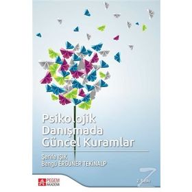 Psikolojik Danışmada Güncel Kuramlar - Bengü Ergüner Tekinalp Şerife Terzi Işık