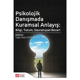 Psikolojik Danışmada Kuramsal Anlayış Bilgi Tutum Davranışsal Beceri Pegem Yayınları