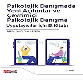 Psikolojik Danışmada Yeni Açılımlar ve Çevrimiçi Psikolojik Danışma Uygulayıcılar İçin El Kitabı Pegem Yayınları