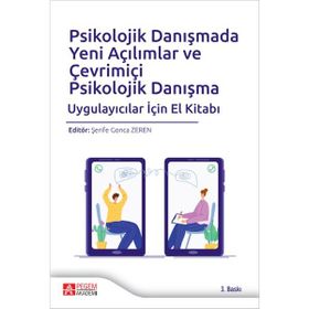 Psikolojik Danışmada Yeni Açılımlar ve Çevrimiçi Psikolojik Danışma Uygulayıcılar İçin El Kitabı Pegem Yayınları