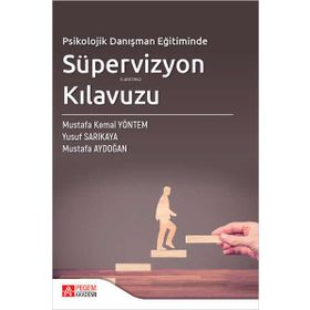 Psikolojik Danışman Eğitiminde Süpervizyon Kılavuzu - Pegem Akademi Yayıncılık