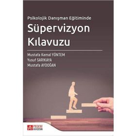 Psikolojik Danışman Eğitiminde Süpervizyon Kılavuzu - Pegem Akademi Yayıncılık