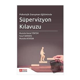 Psikolojik Danışman Eğitiminde Süpervizyon Kılavuzu - Pegem Akademi Yayıncılık