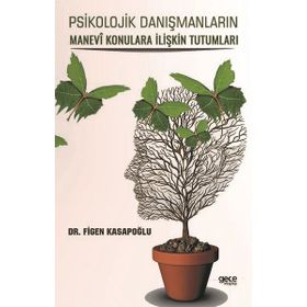 Psikolojik Danışmanların Manevi Konulara İlişkin Tutumları - Figen Kasapoğlu