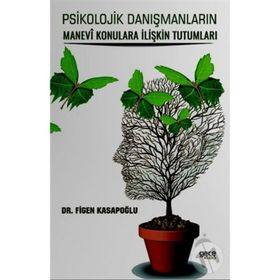 Psikolojik Danışmanların Manevi Konulara İlişkin Tutumları - Figen Kasapoğlu