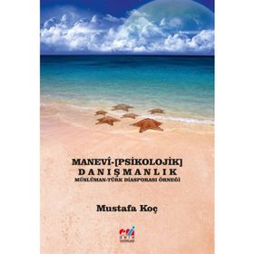 Psikolojik Danışmanların Manevi Konulara İlişkin Tutumları - Figen Kasapoğlu