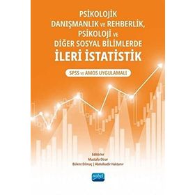 Psikolojik Danışmanlık ve Rehberlik Psikoloji ve Diğer Sosyal Bilimlerde İleri İstatistik SPSS ve AMOS Uygulamalı - Nobel Akademik Yayıncılık