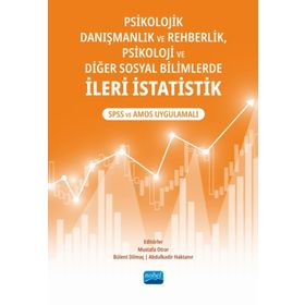 Psikolojik Danışmanlık ve Rehberlik Psikoloji ve Diğer Sosyal Bilimlerde İleri İstatistik SPSS ve AMOS Uygulamalı - Nobel Akademik Yayıncılık