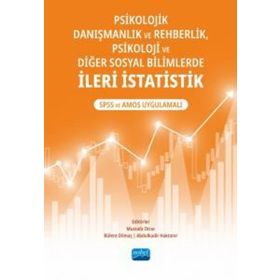 Psikolojik Danışmanlık ve Rehberlik Psikoloji ve Diğer Sosyal Bilimlerde İleri İstatistik SPSS ve AMOS Uygulamalı - Nobel Akademik Yayıncılık