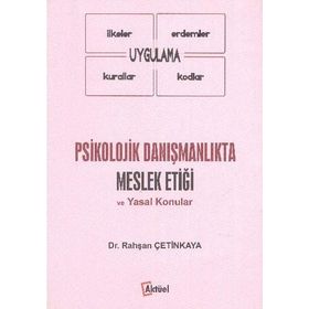 Psikolojik Danışmanlıkta Meslek Etiği ve Yasal Konular - Rahşan Çetinkaya