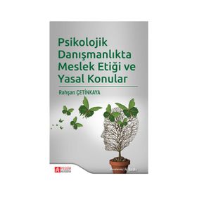 Psikolojik Danışmanlıkta Meslek Etiği ve Yasal Konular - Rahşan Çetinkaya