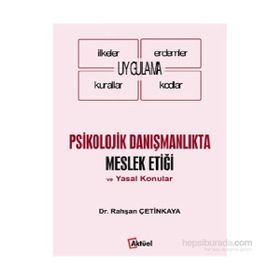 Psikolojik Danışmanlıkta Meslek Etiği ve Yasal Konular - Rahşan Çetinkaya