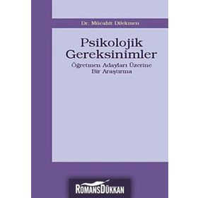 PSIKOLOJIK GEREKSINIMLER ÖĞRETMEN ADAYLARI ÜZERİNE BIR ARAŞTIRMA - MÜCAHİT DILEKMEN