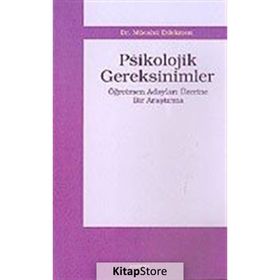 PSIKOLOJIK GEREKSINIMLER ÖĞRETMEN ADAYLARI ÜZERİNE BIR ARAŞTIRMA - MÜCAHİT DILEKMEN