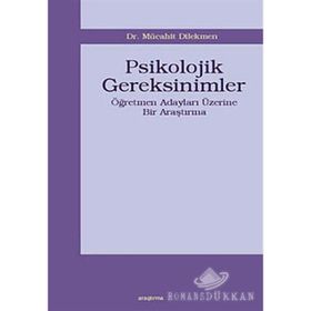 PSIKOLOJIK GEREKSINIMLER ÖĞRETMEN ADAYLARI ÜZERİNE BIR ARAŞTIRMA - MÜCAHİT DILEKMEN