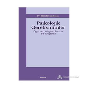 PSIKOLOJIK GEREKSINIMLER ÖĞRETMEN ADAYLARI ÜZERİNE BIR ARAŞTIRMA - MÜCAHİT DILEKMEN