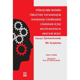 Psikolojik İklimin Örgütsel Vatandaşlık Davranışı Üzerindeki Etkisinde İçsel Motivasyonun Aracılık Rolü Ekin Yayınevi