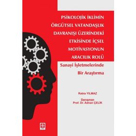 Psikolojik İklimin Örgütsel Vatandaşlık Davranışı Üzerindeki Etkisinde İçsel Motivasyonun Aracılık Rolü Ekin Yayınevi