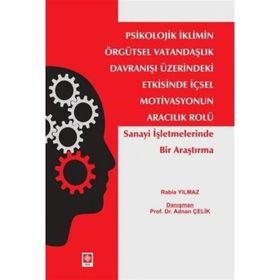 Psikolojik İklimin Örgütsel Vatandaşlık Davranışı Üzerindeki Etkisinde İçsel Motivasyonun Aracılık Rolü Ekin Yayınevi