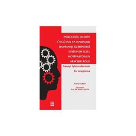 Psikolojik İklimin Örgütsel Vatandaşlık Davranışı Üzerindeki Etkisinde İçsel Motivasyonun Aracılık Rolü Ekin Yayınevi