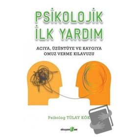 Psikolojik İlk Yardım - Tülay Kök